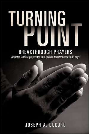 Turning Point Breakthrough Prayers de Joseph A. Dodjro