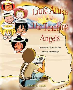 Little Aruka and The Teaching Angels de Chance L. Landry