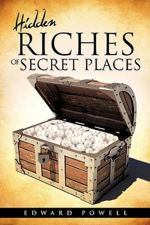 Hidden Riches of Secret Places de Edward Powell