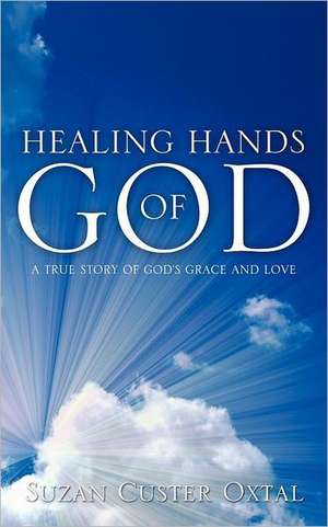 Healing Hands of God de Suzan Custer Oxtal