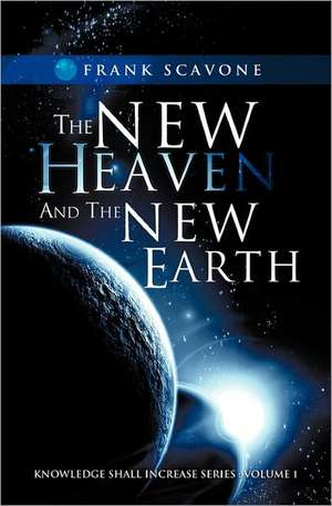 The New Heaven and the New Earth de Frank Scavone