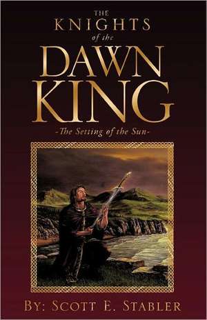 The Knights of the Dawn King de Scott E. Stabler