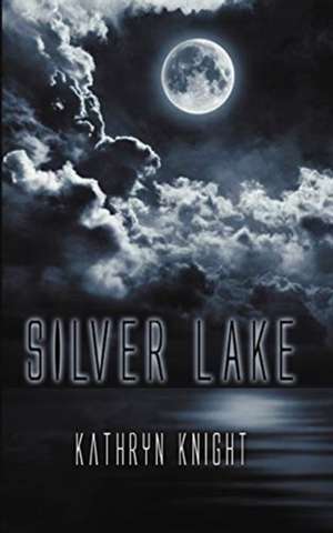 Silver Lake de Kathryn Knight