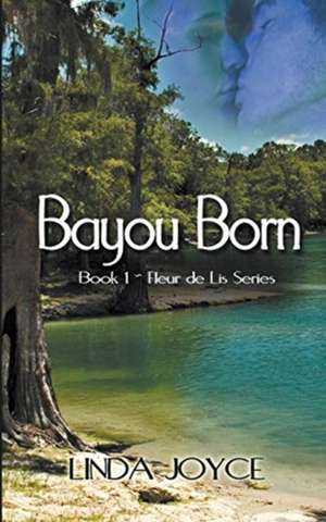 Bayou Born de Linda Joyce