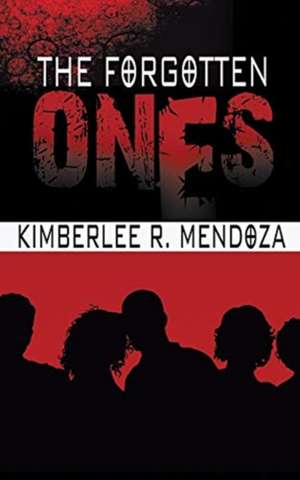 The Forgotten Ones de Kimberlee R. Mendoza