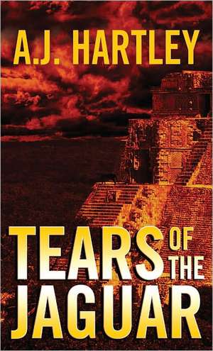 Tears of the Jaguar de A. J. Hartley