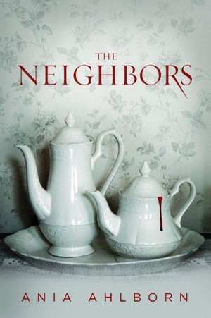 The Neighbors: A Nick Sayler Novel de Ania Ahlborn