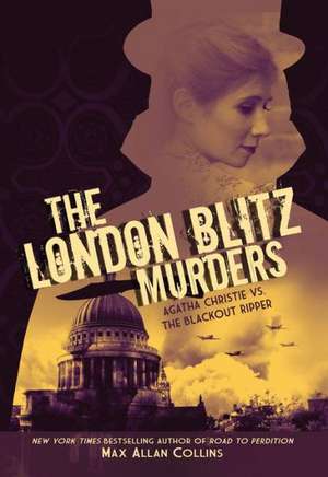 The London Blitz Murders de Max Allan Collins