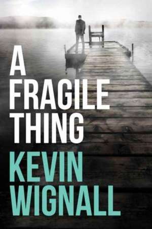 A Fragile Thing de Kevin Wignall