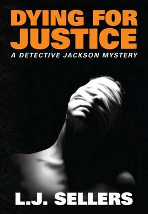 Dying for Justice de L. J. Sellers