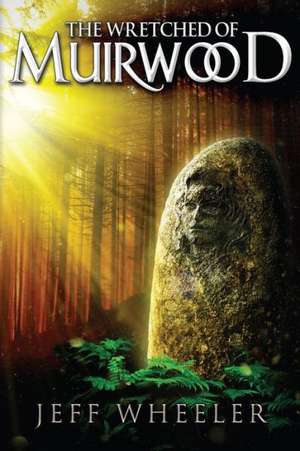 The Wretched of Muirwood de Jeff Wheeler