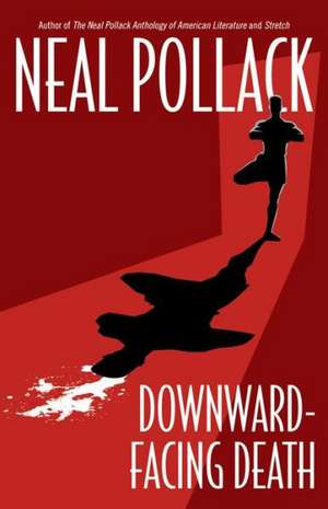 Downward-Facing Death de Neal Pollack