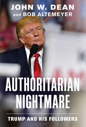 Authoritarian Nightmare: Trump and His Followers de John W. Dean