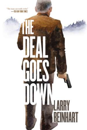 The Deal Goes Down de Larry Beinhart