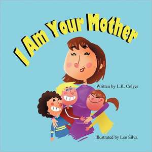 I Am Your Mother de L. K. Colyer