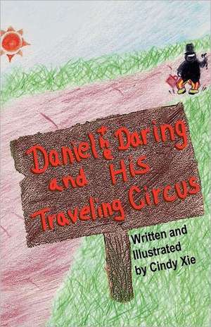 Daniel the Daring and His Traveling Circus de Cindy Xie