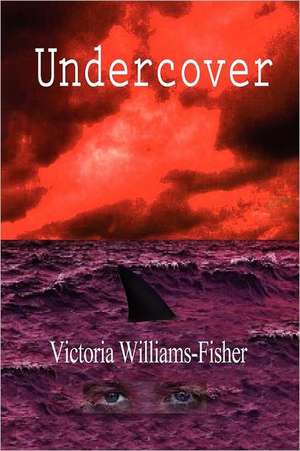 Undercover de Victoria Williams-Fisher