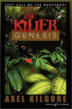 The Killer Genesis: They Call Me the Mercenary de Axel Kilgore