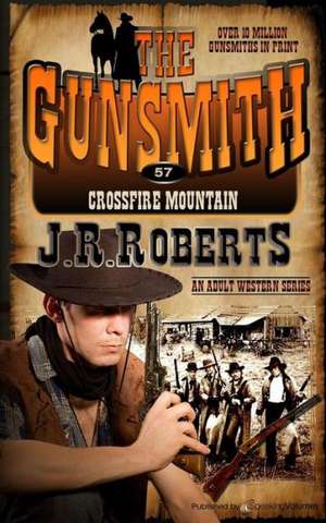 Crossfire Mountain: The Gunsmith de J. R. Roberts