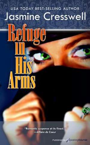 Refuge in His Arms de Jasmine Cresswell