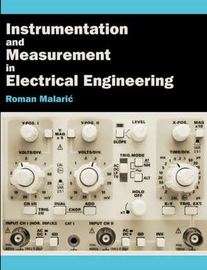 Instrumentation and Measurement in Electrical Engineering de Roman Malaric