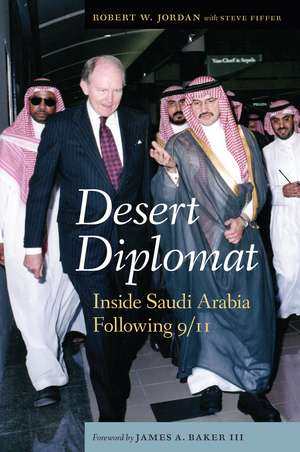 Desert Diplomat: Inside Saudi Arabia Following 9/11 de Robert W. Jordan