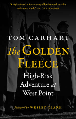 The Golden Fleece: High-Risk Adventure at West Point de Tom Carhart