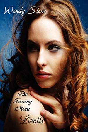 The Tunsey Men 1: Lisette de Wendy Stone