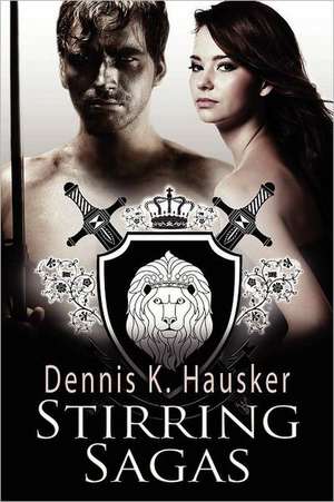 Stirring Sagas de Dennis K Hausker