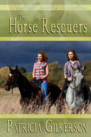 The Horse Rescuers de Patricia Gilkerson