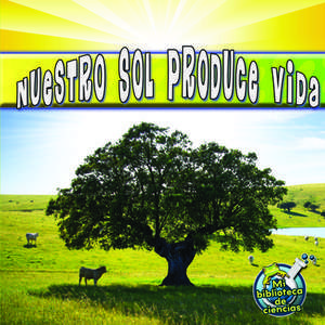 Nuestro Sol Produce Vida (Our Sun Brings Life) de Conrad J. Storad