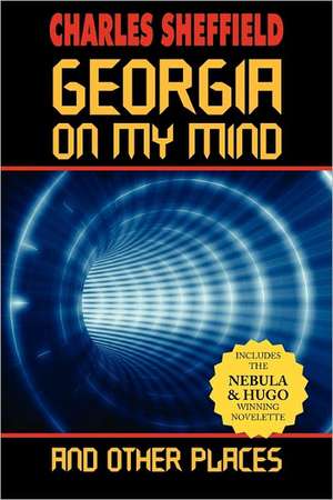 Georgia on My Mind and Other Places de Charles Sheffield