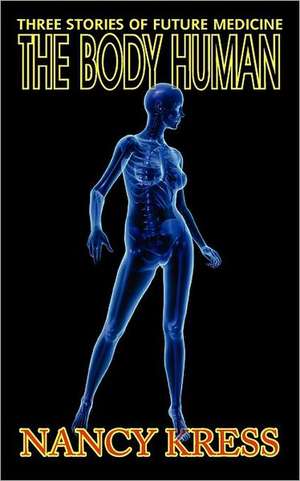 The Body Human de Nancy Kress