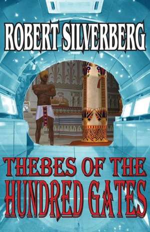 Thebes of the Hundred Gates de Robert Silverberg