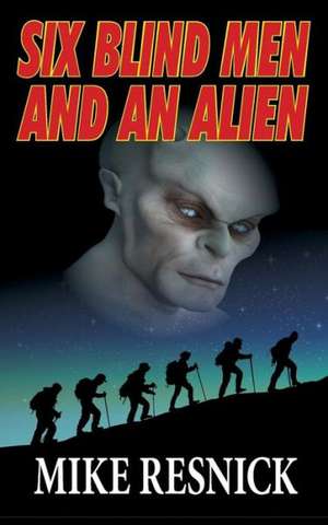 Six Blind Men and an Alien de Mike Resnick