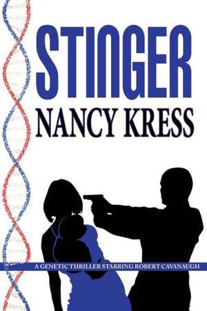 Stinger - A Robert Cavanaugh Genetic Thriller de Nancy Kress