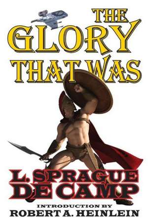 The Glory That Was de L. Sprague De Camp