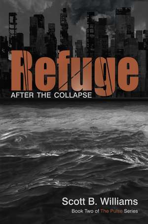 Refuge After the Collapse: Book Two of The Pulse Series de Scott B. Williams