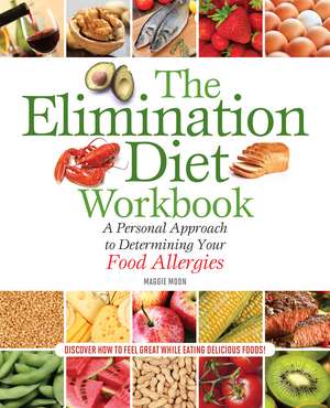 The Elimination Diet Workbook: A Personal Approach to Determining Your Food Allergies de Maggie Moon, MS, RDN