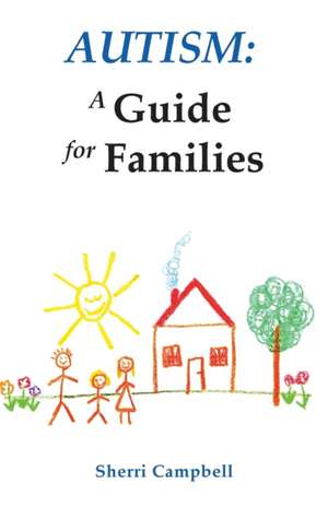 Autism: A Guide for Families de Sherri Campbell