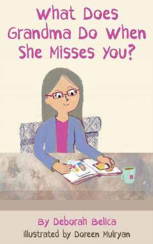 What Does Grandma Do When She Misses You? de Deborah Belica