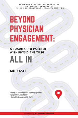 Beyond Physician Engagement de Mo Kasti