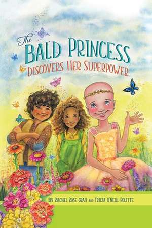 The Bald Princess Discovers Her Superpower de Rachel Rose Gray