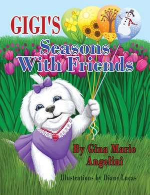 Gigi's Seasons With Friends de Gina Marie Angelini