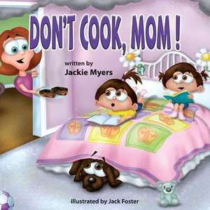 Don't Cook, Mom! de Jackie Myers