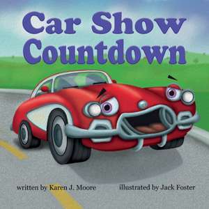 Car Show Countdown de Karen J. Moore