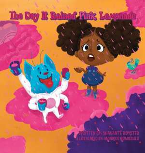 The Day It Rained Pink Lemonade de Shavanté Royster