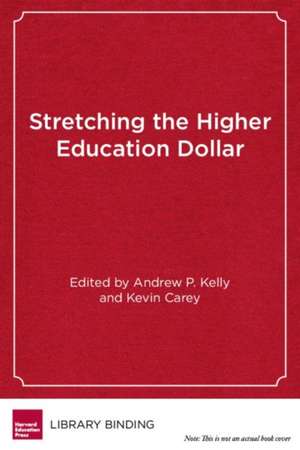 Stretching the Higher Education Dollar: How Innovation Can Improve Access, Equity, and Affordability de Andrew P. Kelly