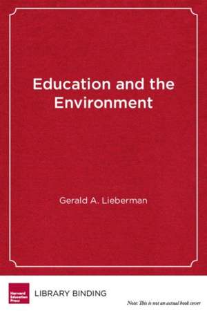 Education and the Environment: Creating Standards-Based Programs in Schools and Districts de Gerald A. Lieberman