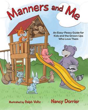 Manners and Me: An Easy-Peasy Guide for Kids and the Grown Ups Who Love Them de Nancy Dorrier